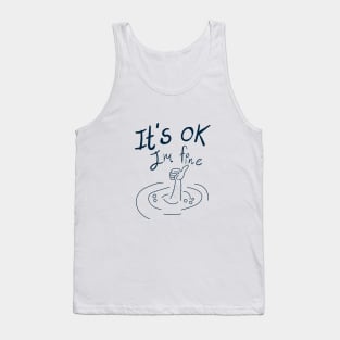 it's ok im fine Tank Top